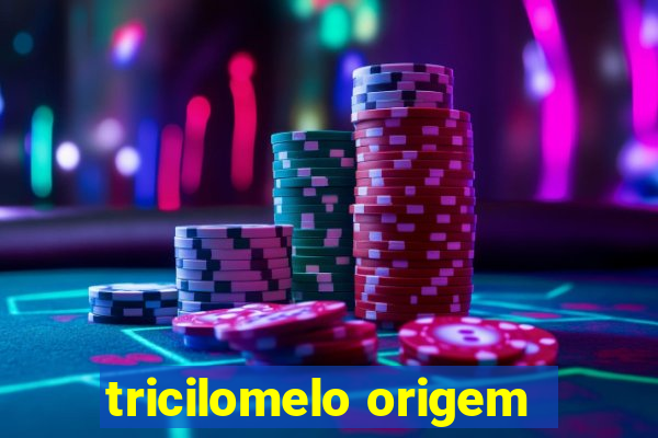 tricilomelo origem